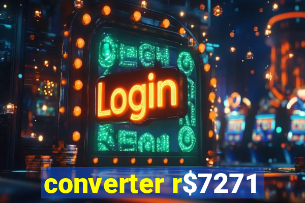 converter r$7271